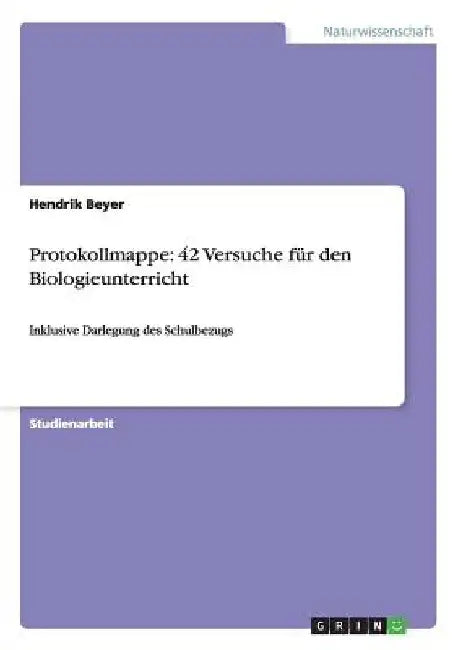 Protokollmappe: 42 Versuche für den Biologieunterricht: Inklusive Darlegung des Schulbezugs by Beyer, Hendrik