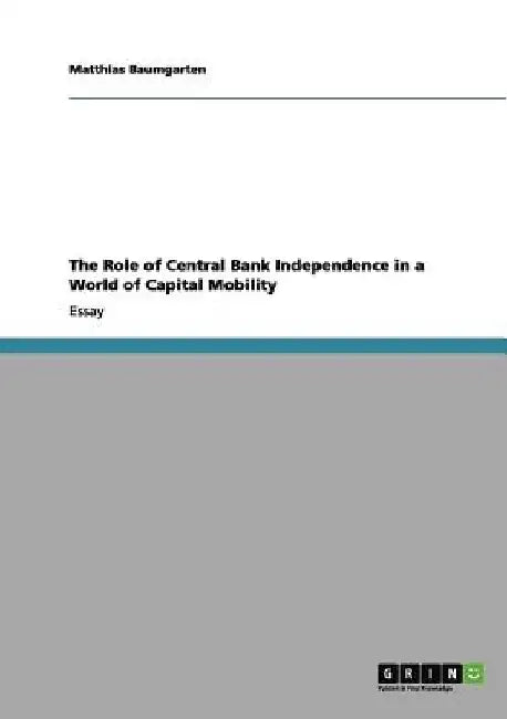 The Role of Central Bank Independence in a World of Capital Mobility by Matthias Baumgarten