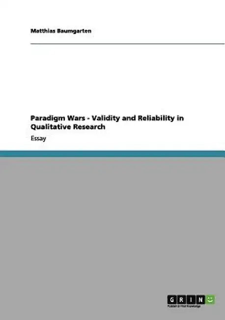 Paradigm Wars - Validity and Reliability in Qualitative Research by Baumgarten, Matthias