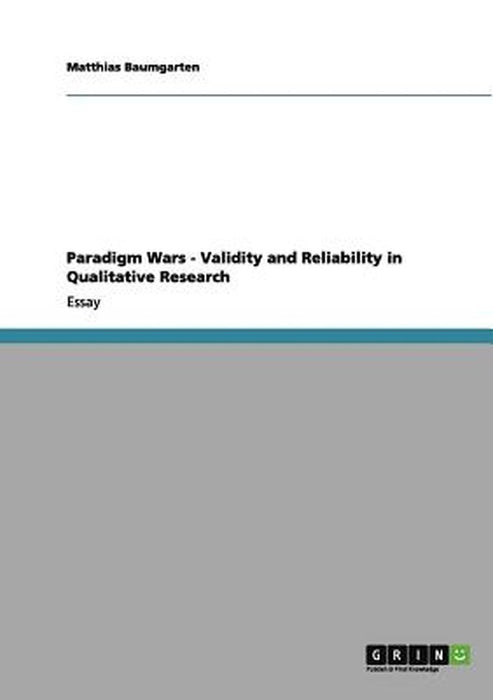 Paradigm Wars - Validity and Reliability in Qualitative Research by Baumgarten, Matthias