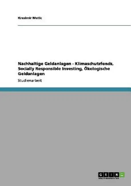 Nachhaltige Geldanlagen - Klimaschutzfonds, Socially Responsible Investing, Ökologische Geldanlagen by Matic, Kresimir
