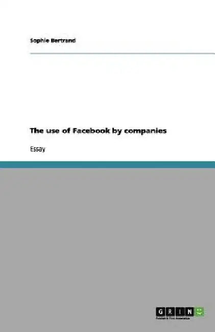 The use of Facebook by companies by Sophie Bertrand