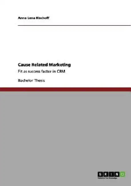 Cause Related Marketing: Fit as success factor in CRM by Anna Lena Bischoff
