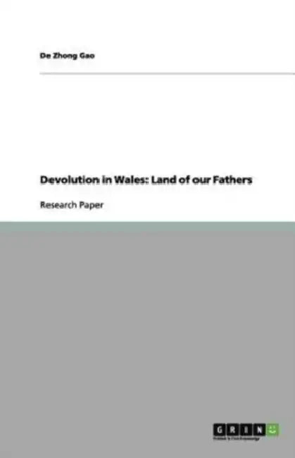 Devolution in Wales: Land of our Fathers by De Zhong Gao