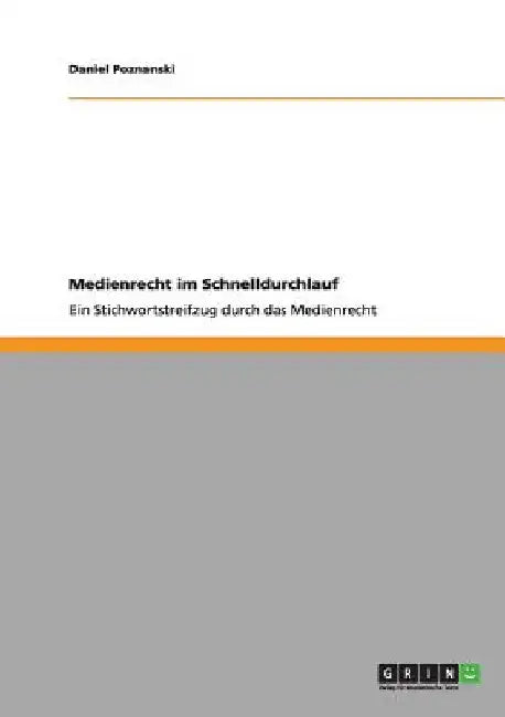 Medienrecht im Schnelldurchlauf: Ein Stichwortstreifzug durch das Medienrecht by Poznanski, Daniel