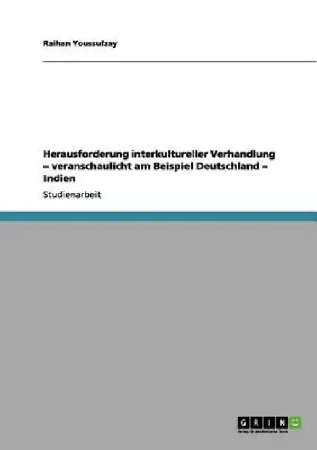 Herausforderung interkultureller Verhandlung - veranschaulicht am Beispiel Deutschland - Indien by Youssufzay, Raihan