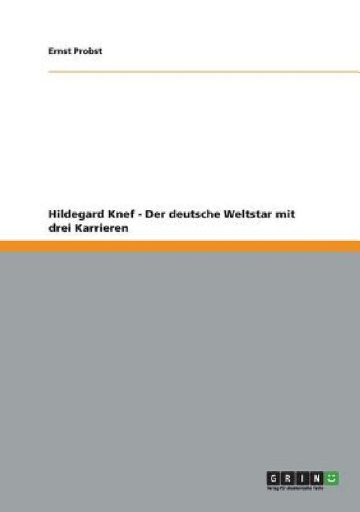 Hildegard Knef - Der deutsche Weltstar mit drei Karrieren by Ernst Probst
