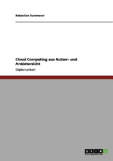 Cloud Computing aus Nutzer- und Anbietersicht by Summerer, Sebastian