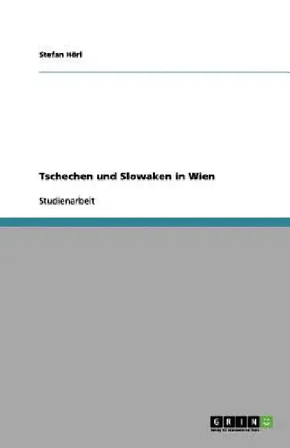 Tschechen und Slowaken in Wien by Hörl, Stefan