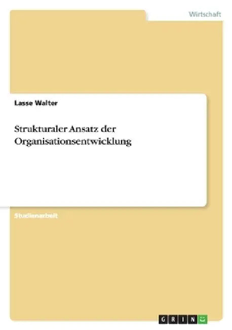 Strukturaler Ansatz der Organisationsentwicklung by Walter, Lasse