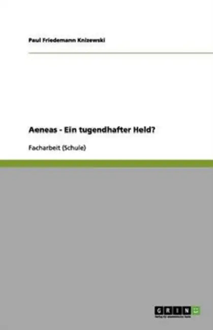 Aeneas - Ein tugendhafter Held? by Paul Friedemann Knizewski
