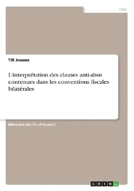 L'interprétation des clauses anti-abus contenues dans les conventions fiscales bilatérales by Jouaux, Till