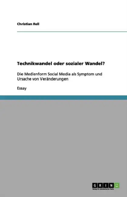 Technikwandel oder sozialer Wandel?: Die Medienform Social Media als Symptom und Ursache von Veränderungen by Christian Rell