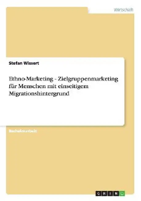 Ethno-Marketing - Zielgruppenmarketing für Menschen mit einseitigem Migrationshintergrund by Wissert, Stefan