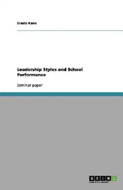 Leadership Styles and School Performance by Erasto Kano