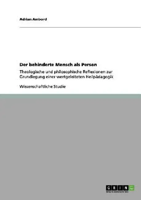 Der behinderte Mensch als Person: Theologische und philosophische Reflexionen zur Grundlegung einer wertgeleiteten Heilpädagogik by Ambord, Adrian