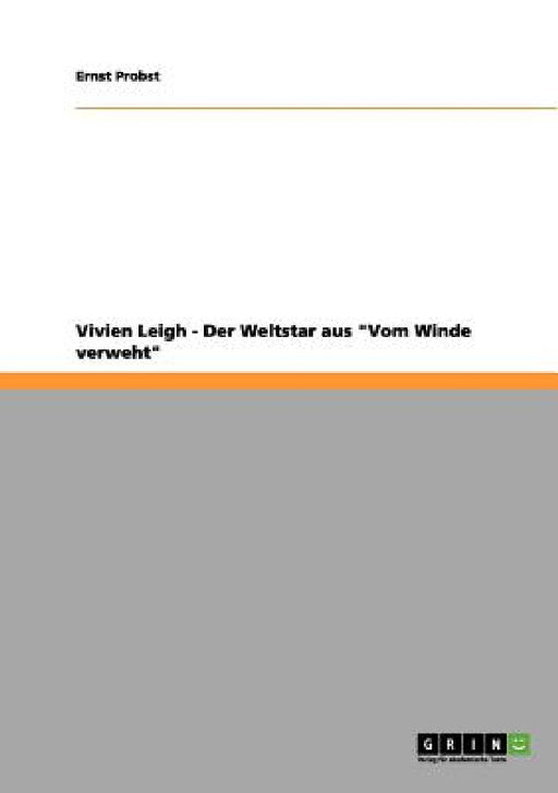 Vivien Leigh - Der Weltstar aus "Vom Winde verweht" by Ernst Probst