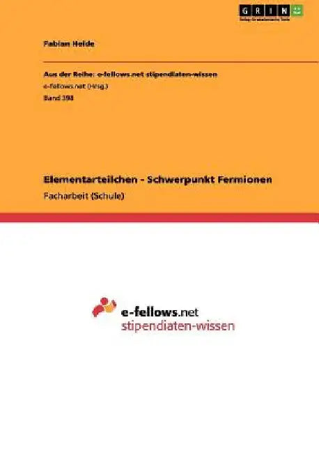 Elementarteilchen - Schwerpunkt Fermionen by Heide, Fabian