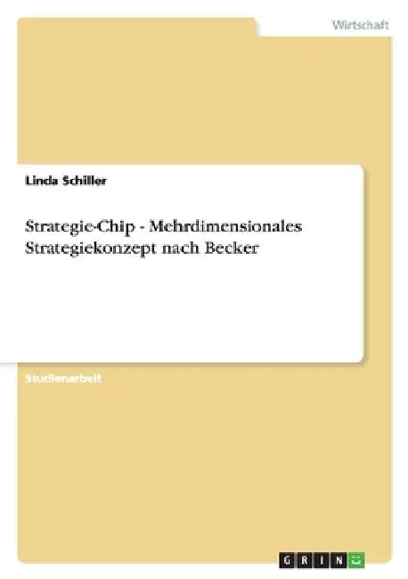 Strategie-Chip - Mehrdimensionales Strategiekonzept nach Becker by Schiller, Linda