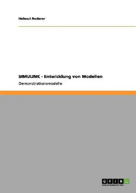 SIMULINK - Entwicklung von Modellen: Demonstrationsmodelle by Roderer, Helmut