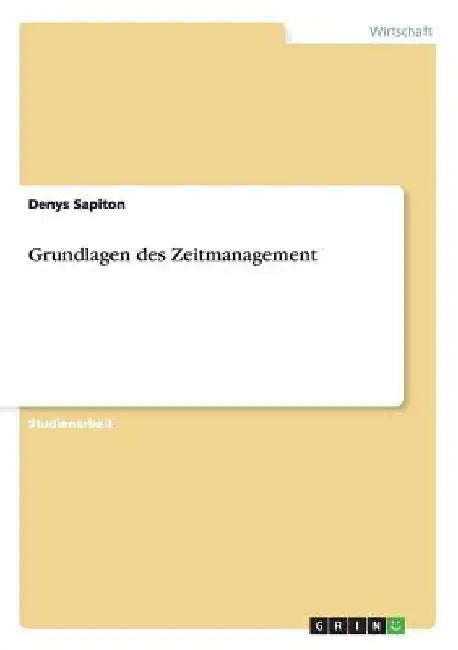 Grundlagen des Zeitmanagement by Sapiton, Denys