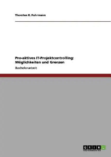 Pro-aktives IT-Projektcontrolling: Möglichkeiten und Grenzen by Fuhrmann, Thorsten K.