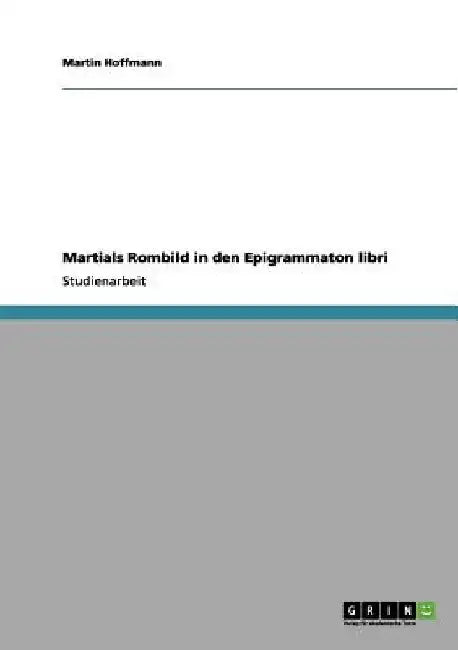 Martials Rombild in den Epigrammaton libri by Hoffmann, Martin