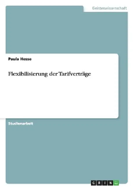 Flexibilisierung der Tarifverträge by Hesse, Paula