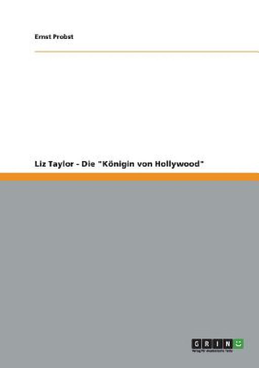 Liz Taylor - Die "Königin von Hollywood" by Ernst Probst
