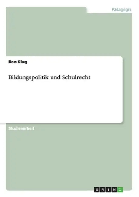 Bildungspolitik und Schulrecht by Klug, Ron