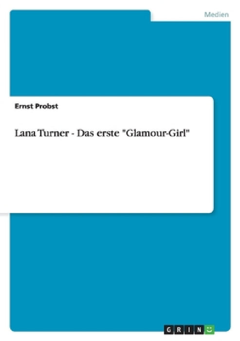 Lana Turner - Das erste "Glamour-Girl" by Ernst Probst