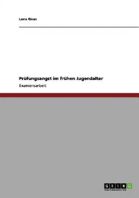 Prüfungsangst als Form der Schulphobie: Über die Diagnose und den Umgang mit prüfungsängstlichen Schülerinnen und Schülern by Grun, Lena