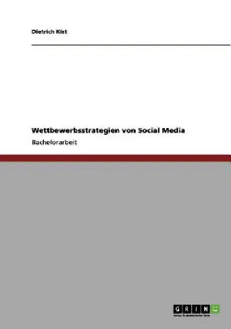 Der Markt der sozialen Netzwerke: Wie Facebook, Twitter und Co. um User und Marktanteile ringen by Kist, Dietrich