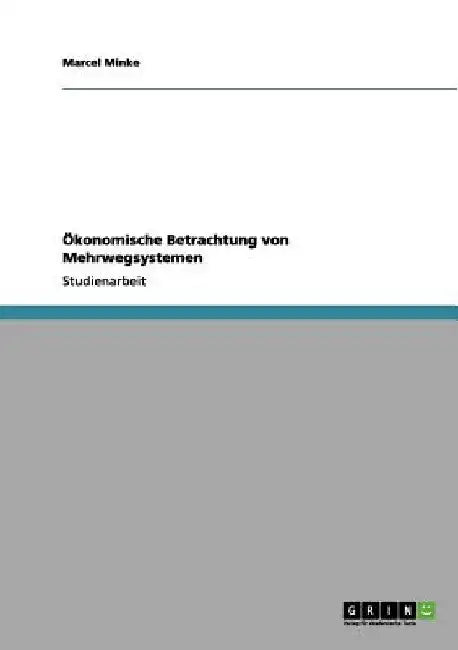 Ökonomische Betrachtung von Mehrwegsystemen by Minke, Marcel