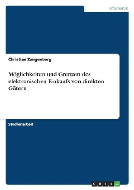 Möglichkeiten und Grenzen des elektronischen Einkaufs von direkten Gütern by Zangenberg, Christian