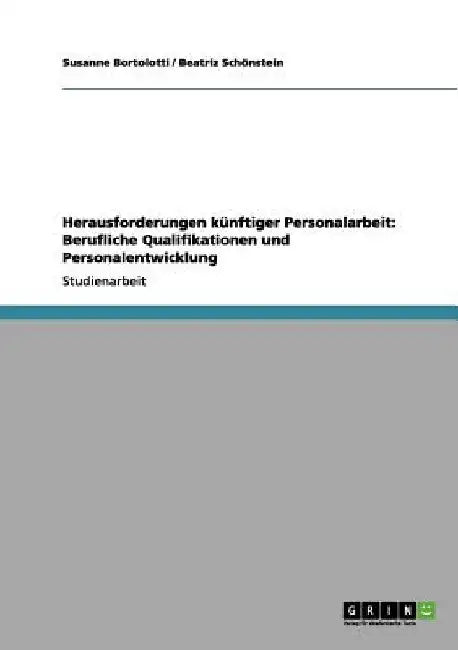 Herausforderungen künftiger Personalarbeit: Berufliche Qualifikationen und Personalentwicklung by Bortolotti, Susanne