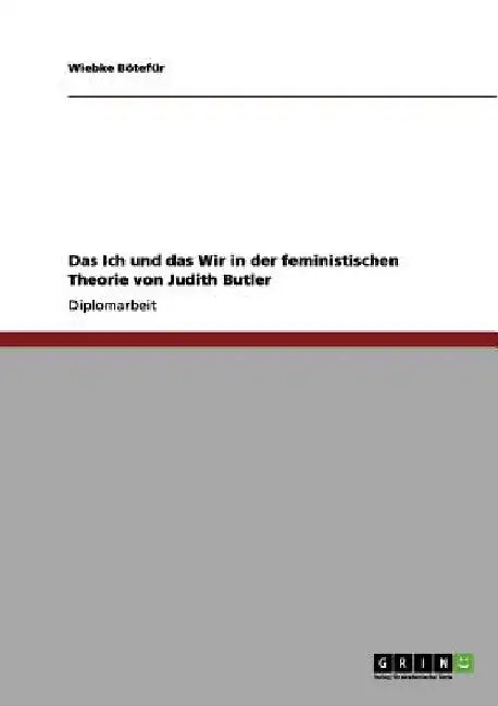 Das Ich und das Wir in der feministischen Theorie von Judith Butler by Bötefür, Wiebke