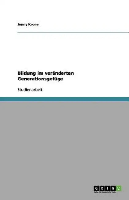 Bildung im veränderten Generationsgefüge by Krone, Jenny