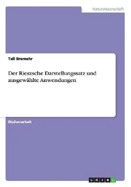 Der Rieszsche Darstellungssatz und ausgewählte Anwendungen by Bremehr, Tall