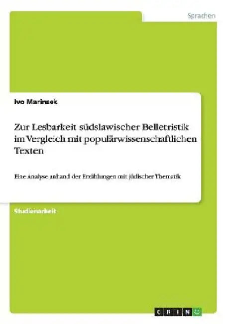Zur Lesbarkeit südslawischer Belletristik im Vergleich mit populärwissenschaftlichen Texten: Eine Analyse anhand der Erzählungen mit jüdischer Themati by Marinsek, Ivo