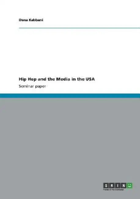 Hip Hop and the Media in the USA by Dana Kabbani