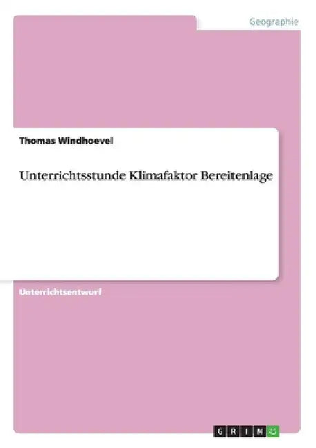 Unterrichtsstunde Klimafaktor Bereitenlage by Windhoevel, Thomas
