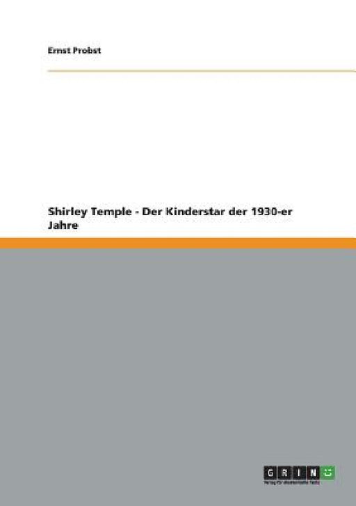 Shirley Temple - Der Kinderstar der 1930-er Jahre by Ernst Probst