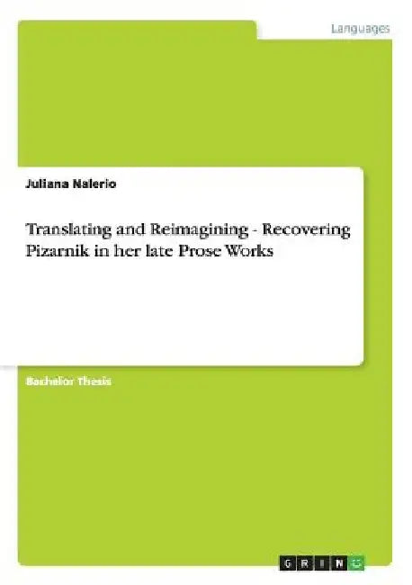 Translating and Reimagining - Recovering Pizarnik in her late Prose Works by Juliana Nalerio