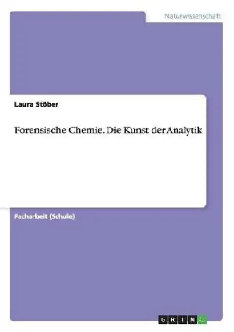 Forensische Chemie. Die Kunst der Analytik by Stöber, Laura