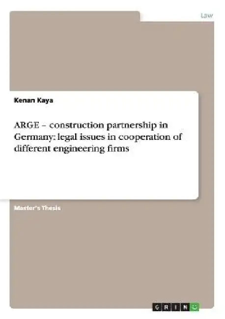 ARGE - construction partnership in Germany: legal issues in cooperation of different engineering firms by Kenan Kaya