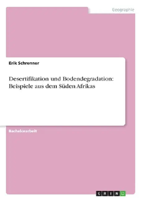 Desertifikation und Bodendegradation: Beispiele aus dem Süden Afrikas by Schrenner, Erik