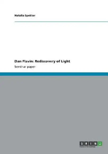 Dan Flavin: Rediscovery of Light by Natalia Spektor
