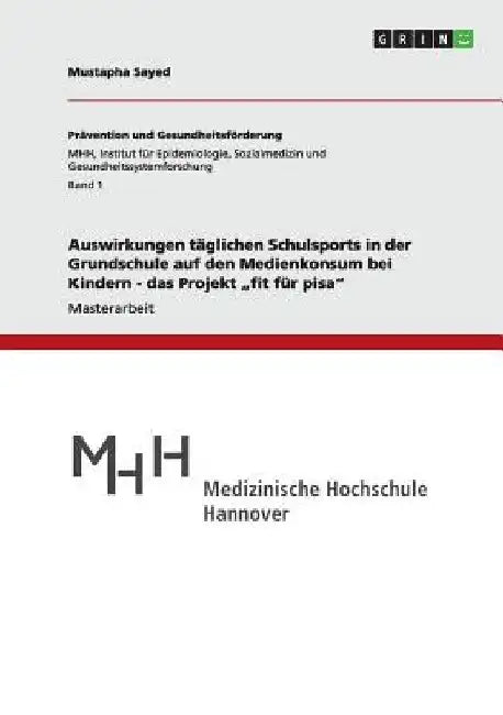 Auswirkungen täglichen Schulsports in der Grundschule auf den Medienkonsum bei Kindern - das Projekt "fit für pisa" by Sayed, Mustapha