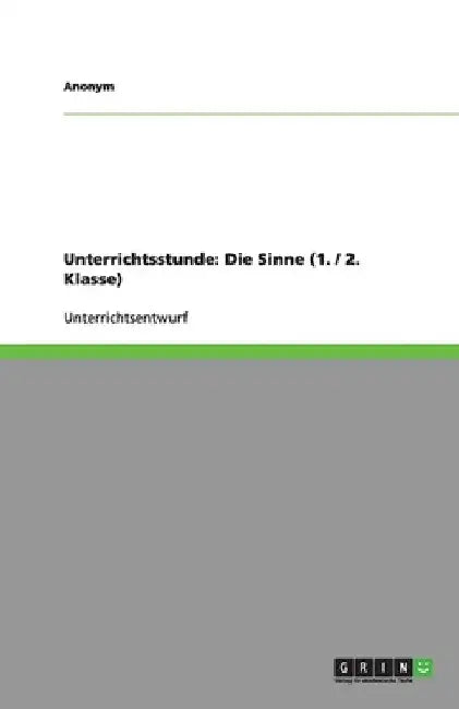 Unterrichtsstunde: Die Sinne (1. / 2. Klasse) by Anonym